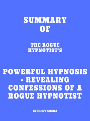 cover image of Summary of the Rogue Hypnotist's Powerful Hypnosis--Revealing Confessions of a Rogue Hypnotist